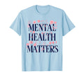 Mental Health Matters Motivational T-Shirt - Novelty Apparel for Adults - T-Shirt, Sweatshirt, Hoodie