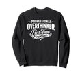 Professional Overthinker Part Time Sweatshirt - Graphic Print for Adults - T-Shirt, Sweatshirt, Hoodie