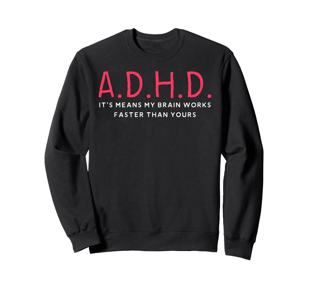 Funny Adhd Its Means My Brain Sweatshirt - Aesthetic Graphic for Adults - T-Shirt, Sweatshirt, Hoodie