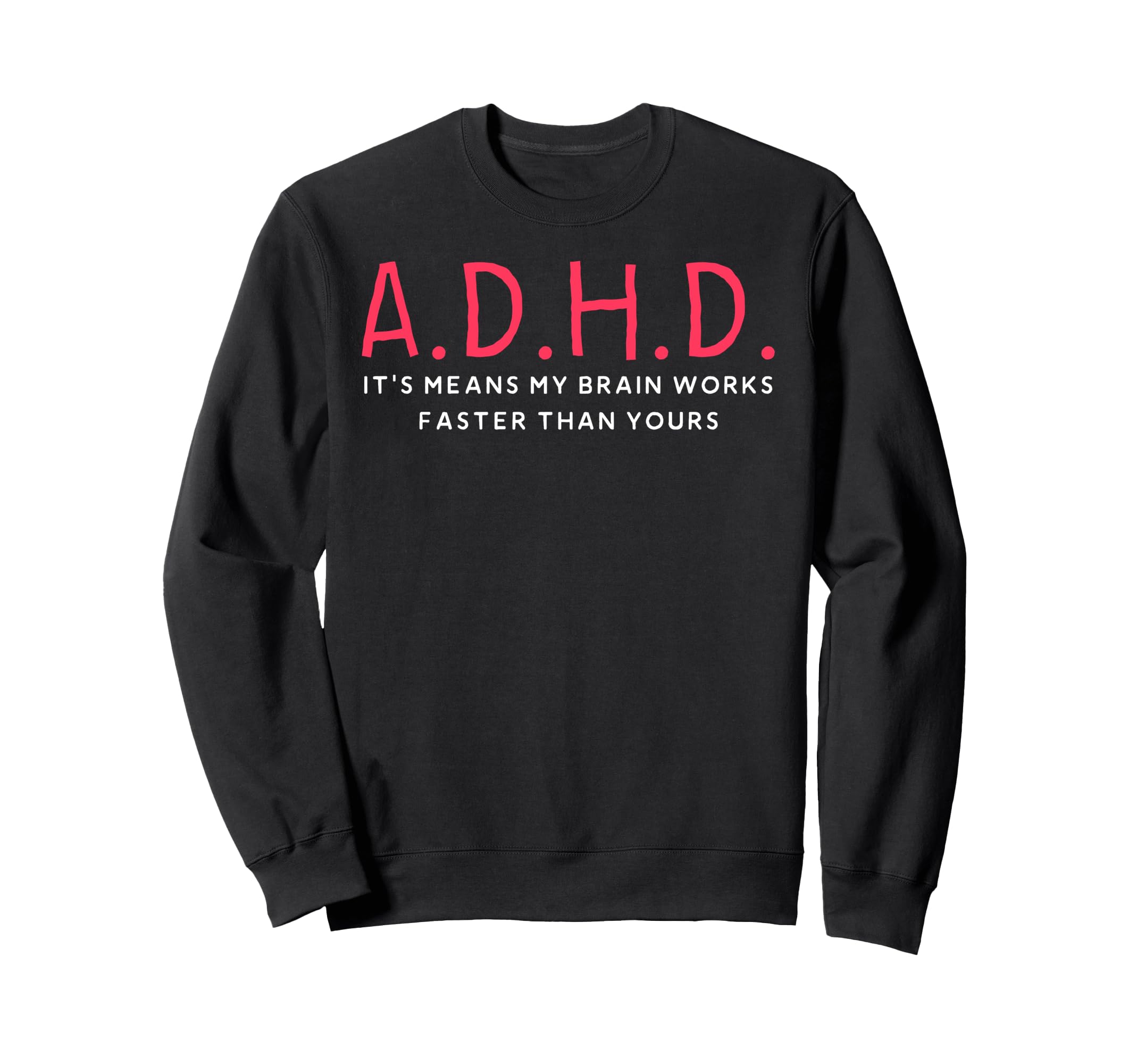Funny Adhd Its Means My Brain Sweatshirt - Aesthetic Graphic for Adults - T-Shirt, Sweatshirt, Hoodie