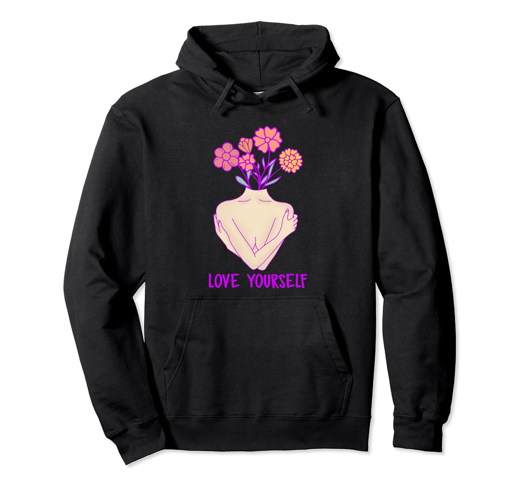 Love Yourself Inspirational Hoodie - Casual Everyday Wear Unisex - T-Shirt, Sweatshirt, Hoodie