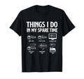Things I Do My Spare Time Racing T-Shirt - Casual Everyday Wear for Adults - T-Shirt, Sweatshirt, Hoodie