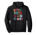 Better Days Are Way Boho Summer Mental Hoodie - Trendy Graphic Unisex - T-Shirt, Sweatshirt, Hoodie
