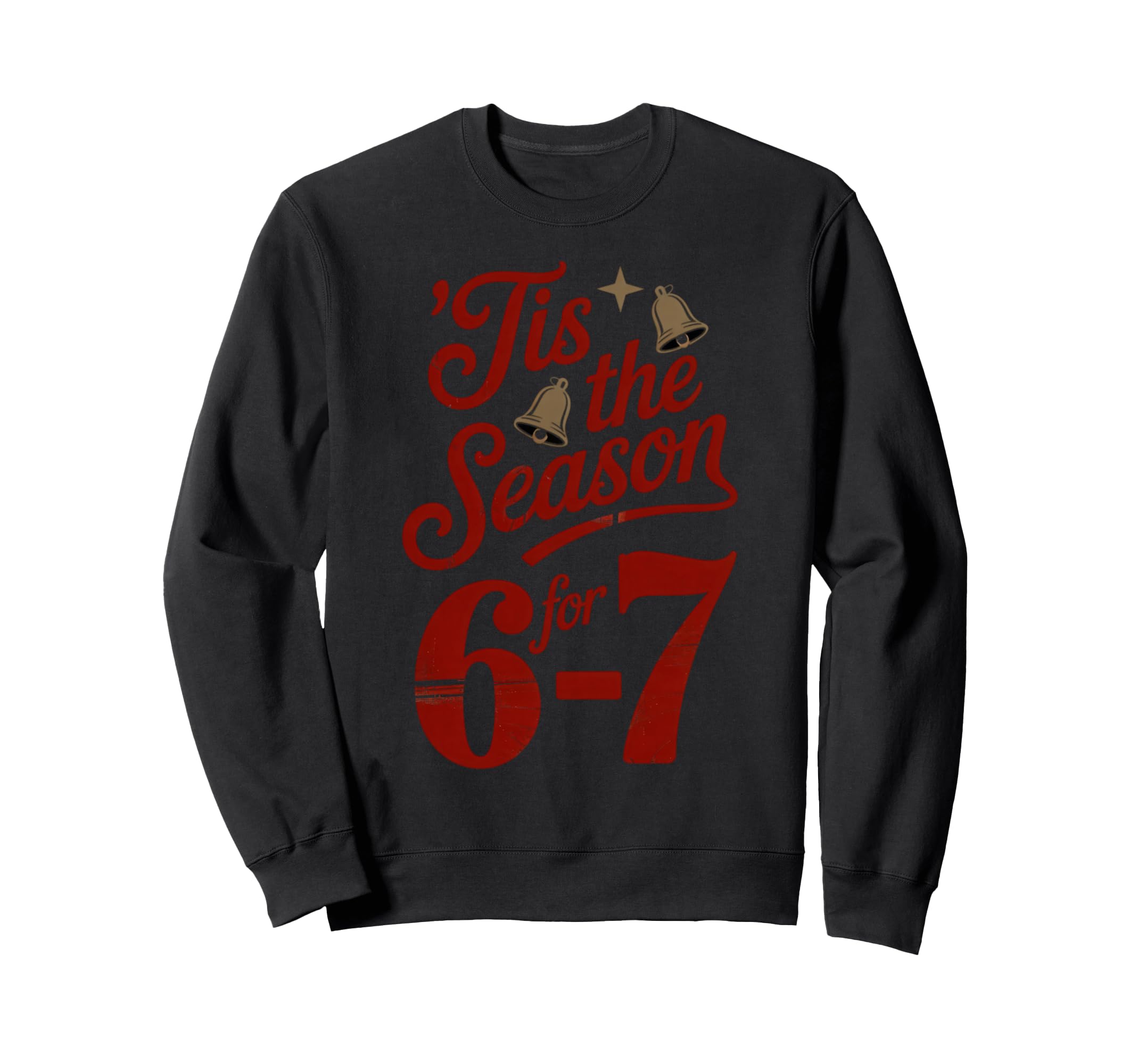 Holiday Typography Meme 6 7 Sweatshirt - Unique Graphic Men Women - T-Shirt, Sweatshirt, Hoodie