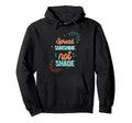 Spread Sunshine Not Shade Mental Hoodie - Custom Art Print for Adults - T-Shirt, Sweatshirt, Hoodie