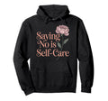 No Is Self Care Aesthetic Mental Health Hoodie - Graphic Print Unisex - T-Shirt, Sweatshirt, Hoodie