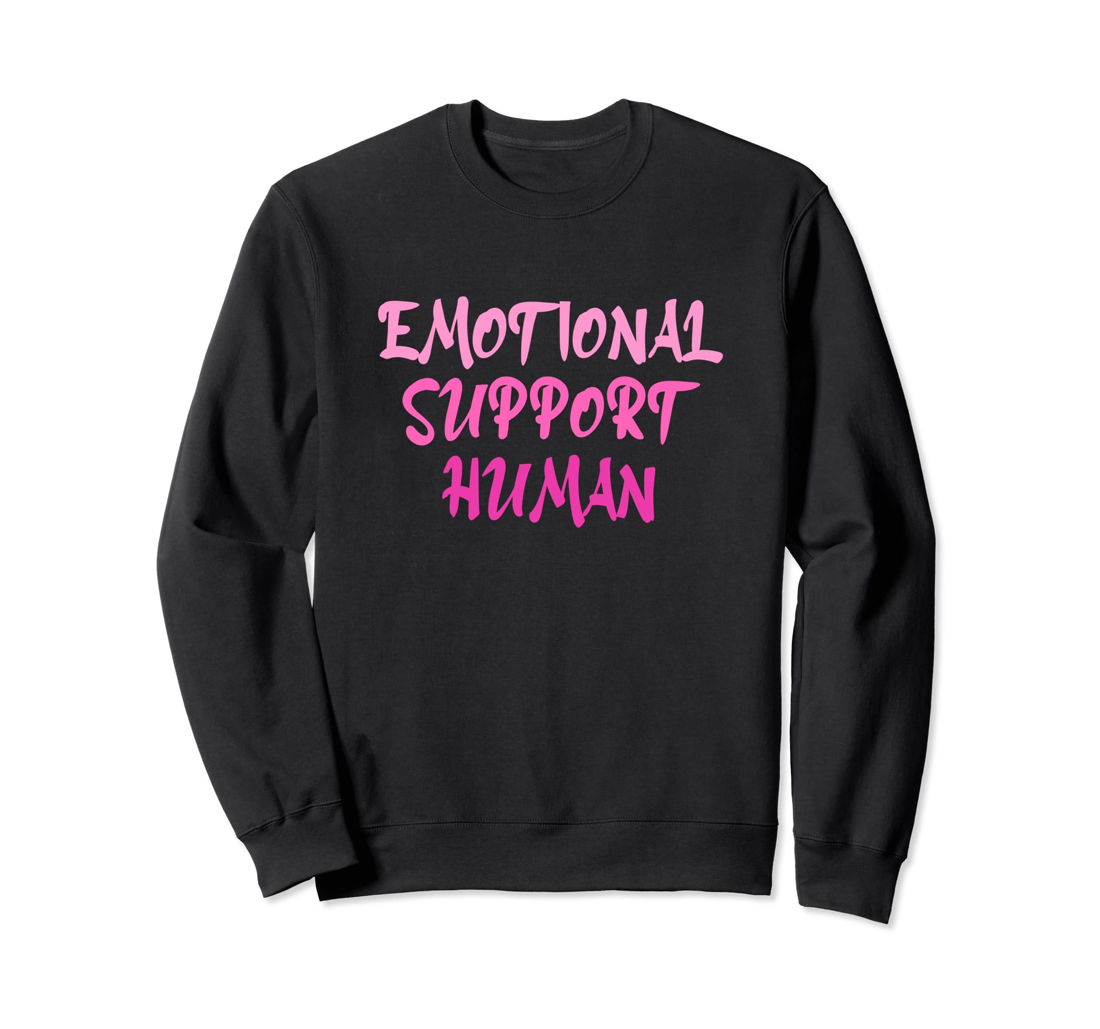 Emotional Support Human Mental Sweatshirt - Novelty Apparel Men Women - T-Shirt, Sweatshirt, Hoodie
