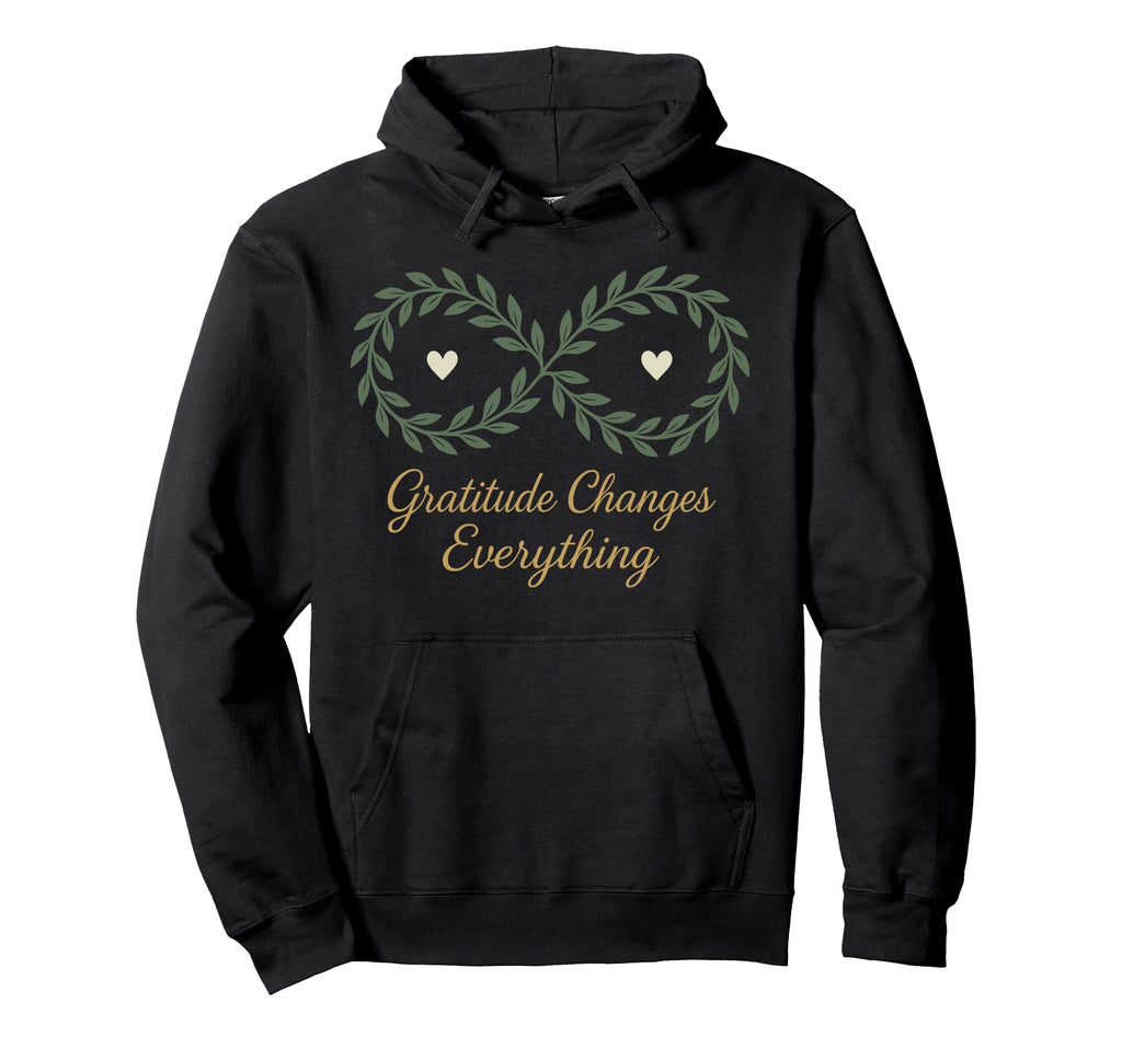 Gratitude Mindfulness Positive Hoodie - Novelty Apparel for Adults - T-Shirt, Sweatshirt, Hoodie