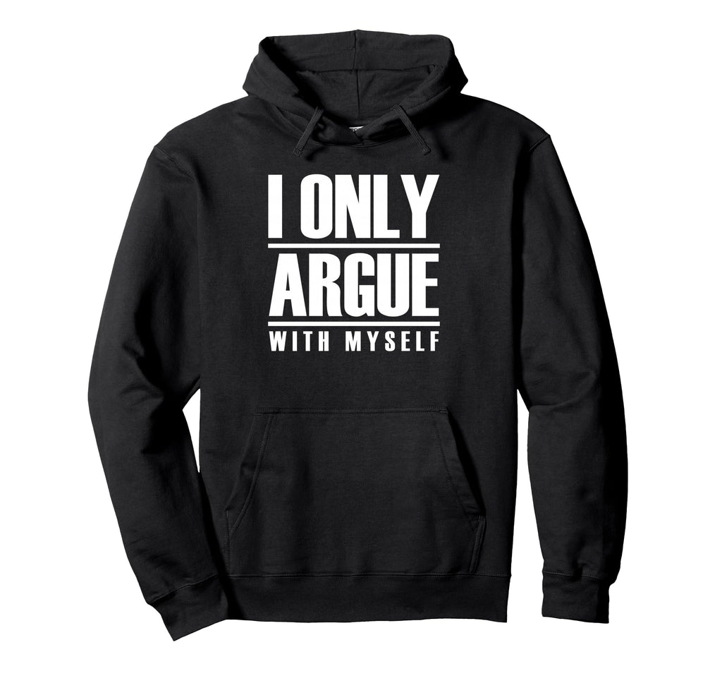I Only Argue Myself Funny Overthinker Hoodie - Graphic Print for Adults - T-Shirt, Sweatshirt, Hoodie
