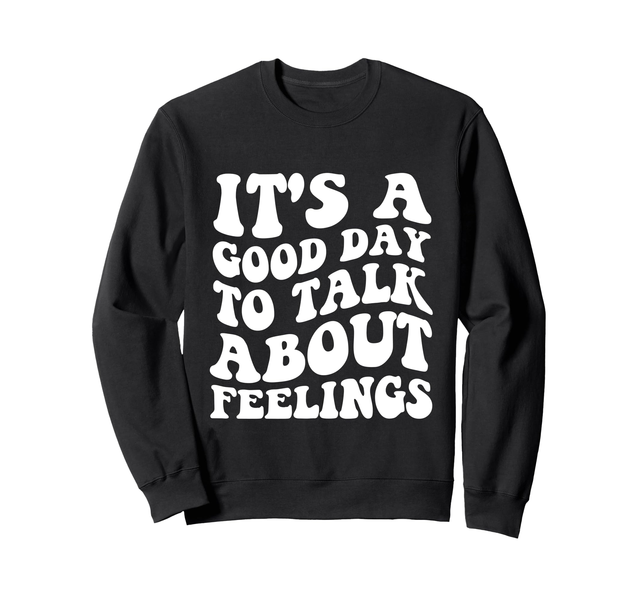 Its Good Day To Talk About Sweatshirt - Streetwear Style for Adults - T-Shirt, Sweatshirt, Hoodie