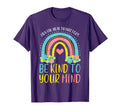 Mental Health Be Kind Your Mind Rainbow T-Shirt - Trendy Graphic Men Women - T-Shirt, Sweatshirt, Hoodie