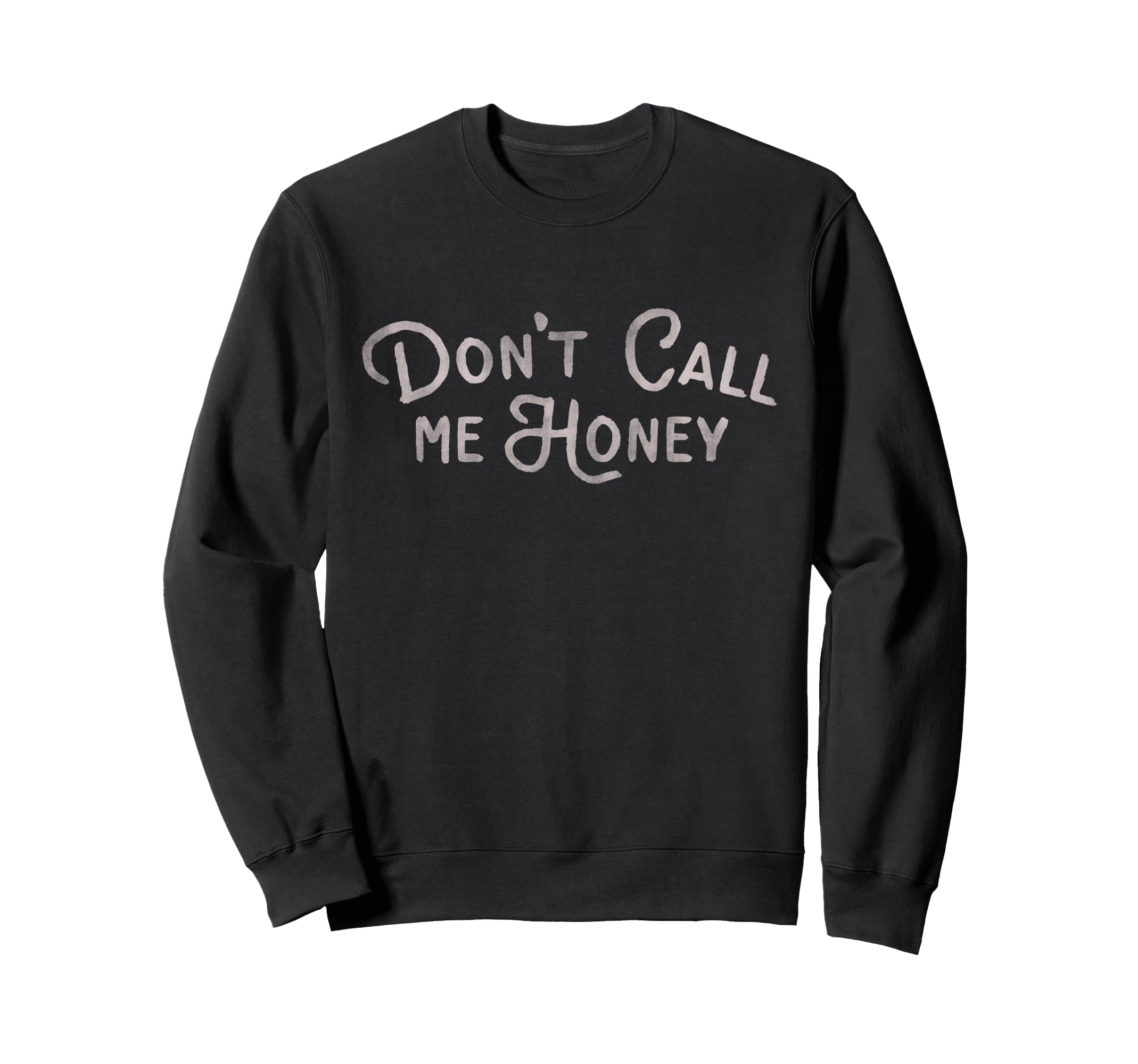 Dont Call Me Honey Funny Womens Sweatshirt - Minimalist Print Men Women - T-Shirt, Sweatshirt, Hoodie