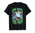 Ride Where Road Meets Nature Motorcycle T-Shirt - Trendy Graphic Men Women - T-Shirt, Sweatshirt, Hoodie
