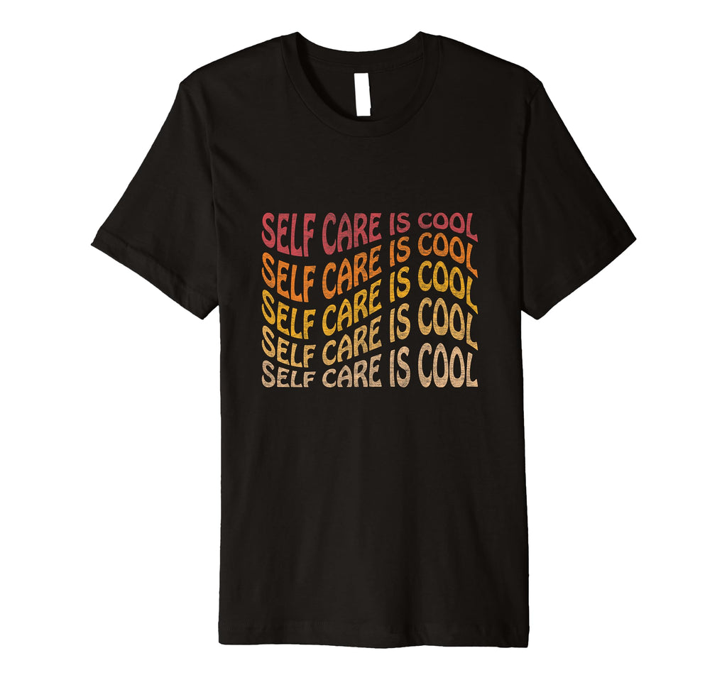 Self Care Is T-Shirt - Fun Novelty Design Unisex - T-Shirt, Sweatshirt, Hoodie