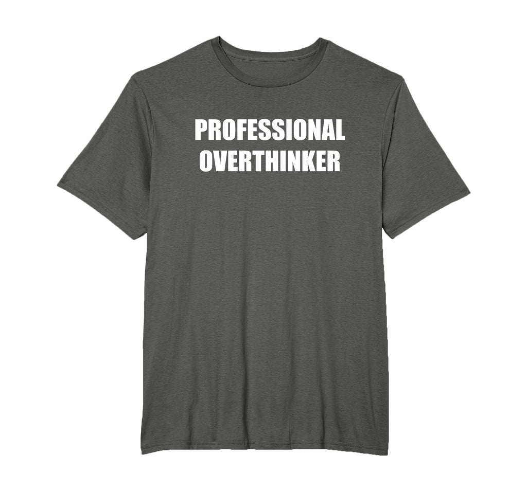 Professional Overthinker Mens Big T-Shirt - Fun Novelty Design Men Women - T-Shirt, Sweatshirt, Hoodie