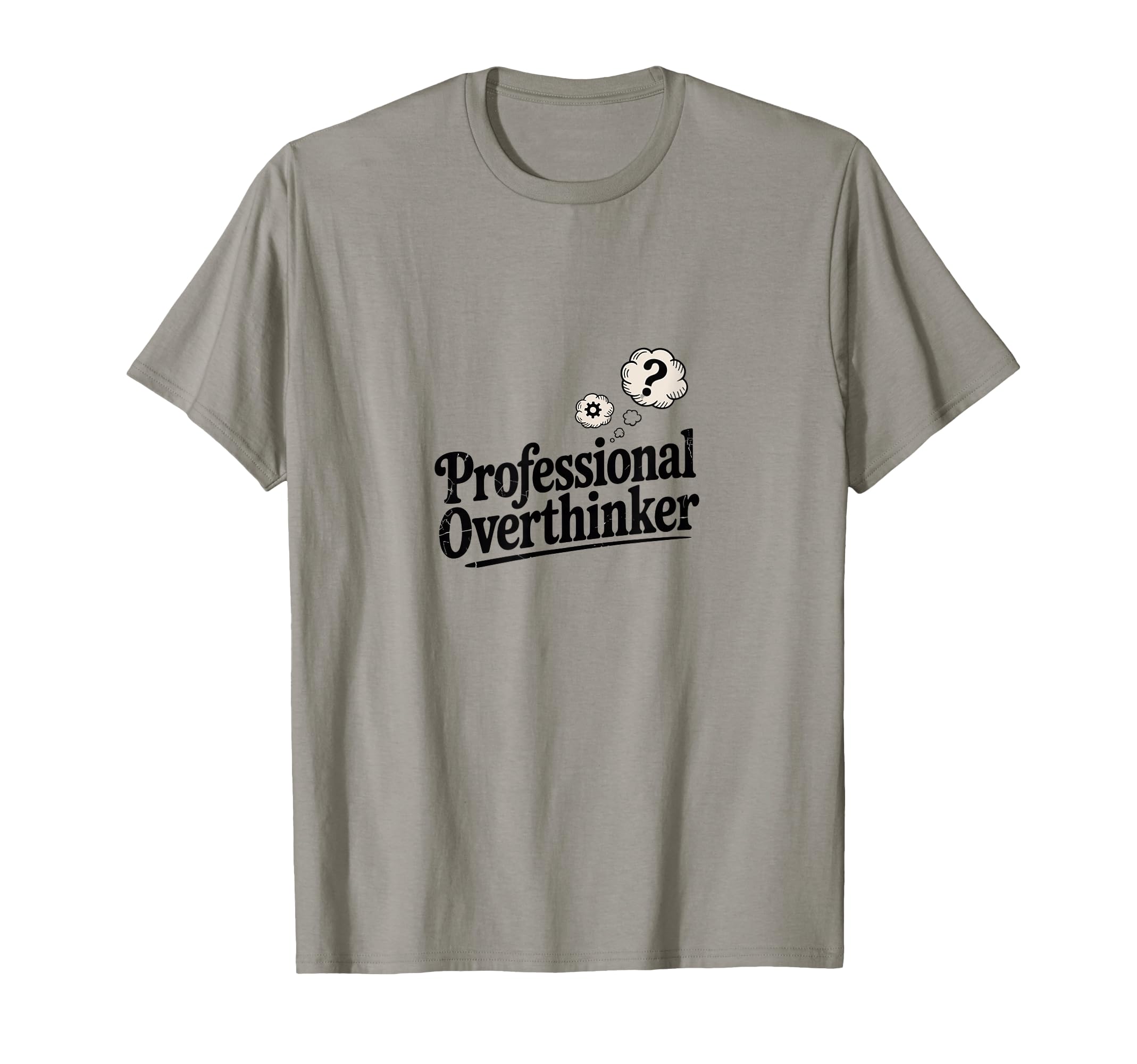 Professional Overthinker Funny Sarcastic T-Shirt - Unique Graphic Unisex - T-Shirt, Sweatshirt, Hoodie