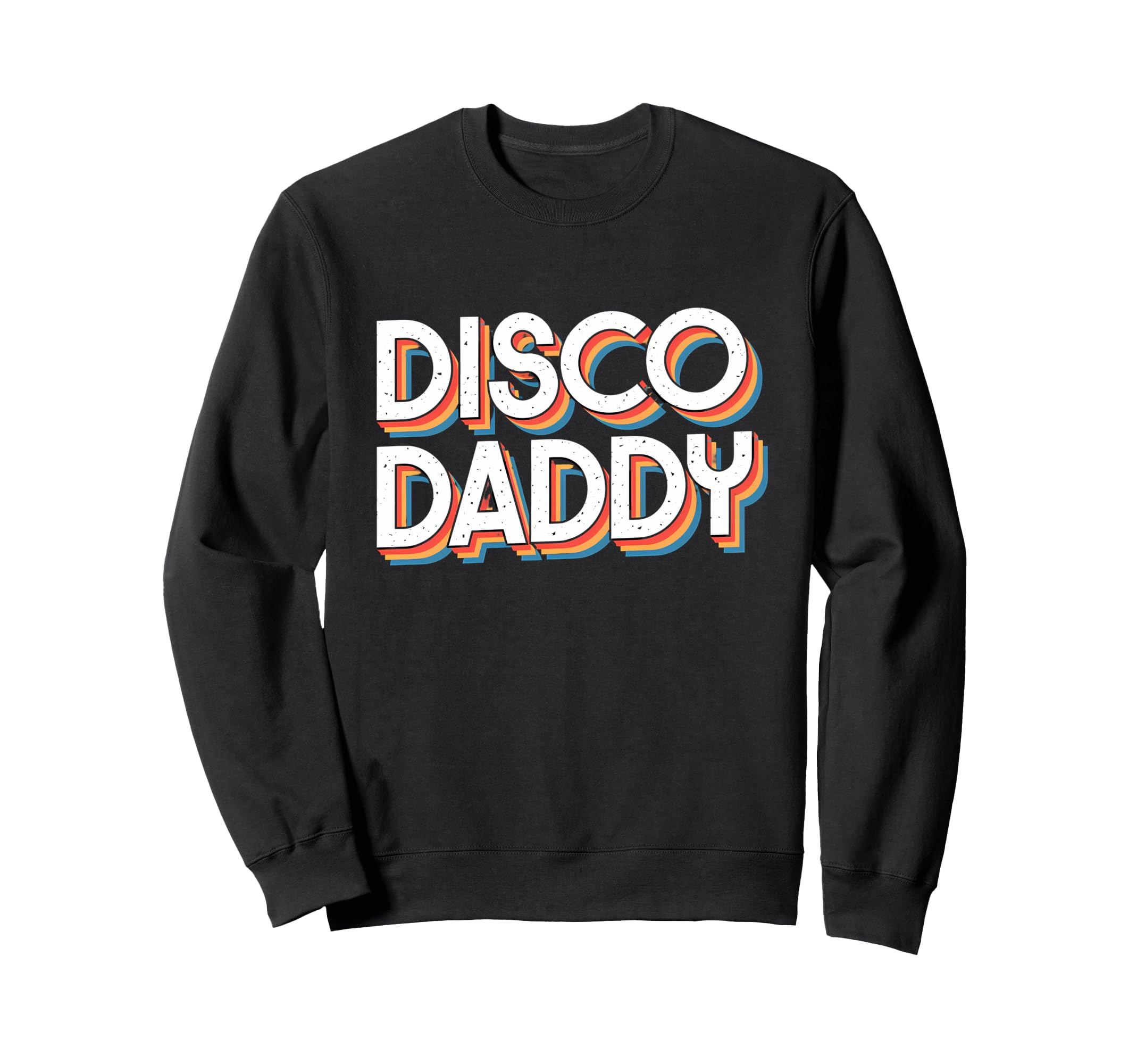 Disco Daddy Matching 70S Teens Sweatshirt - Fun Novelty Design Men Women - T-Shirt, Sweatshirt, Hoodie
