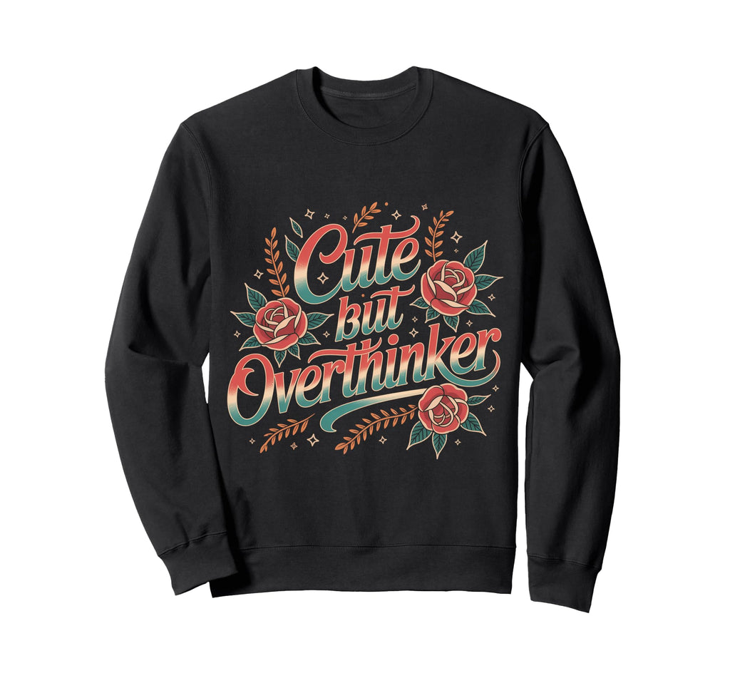 But Overthinker Sweatshirt - Unique Graphic for Adults - T-Shirt, Sweatshirt, Hoodie