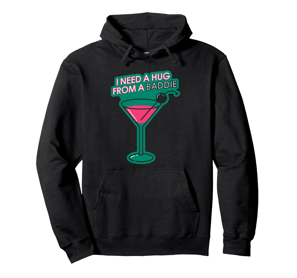 I Need Hug From Baddie Cocktail Hoodie - Aesthetic Graphic for Adults - T-Shirt, Sweatshirt, Hoodie