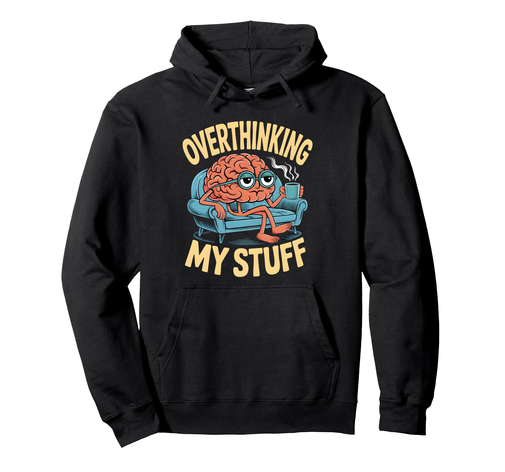 Funny Overthinking Anxiety Worrying Hoodie - Fun Novelty Design Unisex - T-Shirt, Sweatshirt, Hoodie