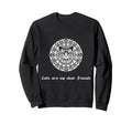 Cats Are My Best Friends Sacred Sweatshirt - Casual Everyday Wear Unisex - T-Shirt, Sweatshirt, Hoodie