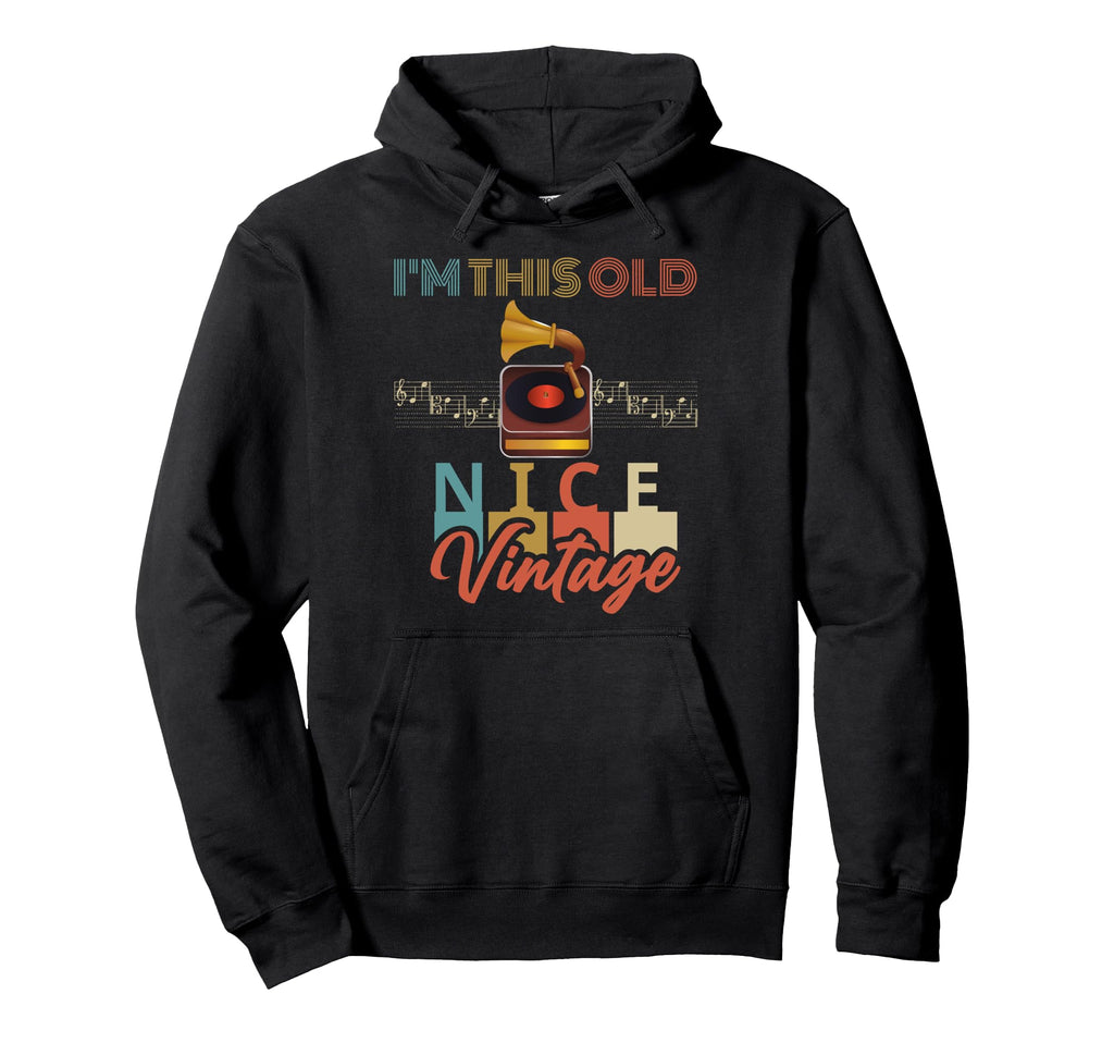 Im This Old Record Player Vinyl Music Fun Hoodie - Novelty Apparel Unisex - T-Shirt, Sweatshirt, Hoodie