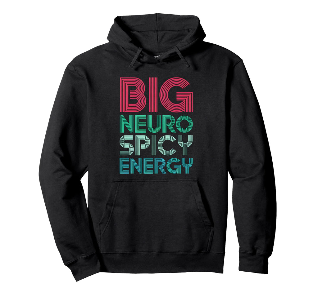 Big Neuro Spicy Energy Funny Neurodivergent Hoodie - Novelty Apparel Unisex - T-Shirt, Sweatshirt, Hoodie