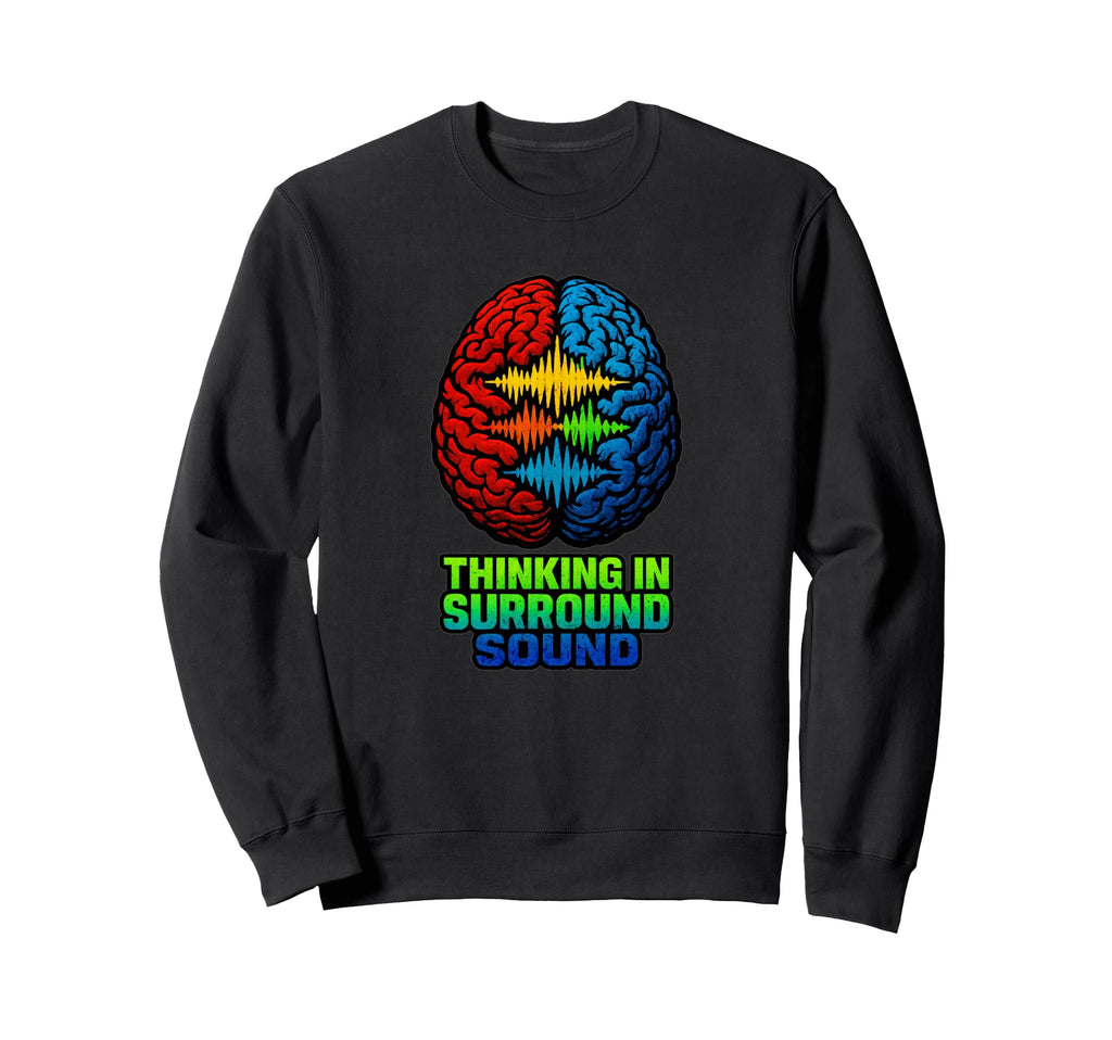 Neurodivergent Surround Sound Neuro Sweatshirt - Graphic Print Men Women - T-Shirt, Sweatshirt, Hoodie