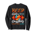 Keep Calm And Let Crystal Work Their Sweatshirt - Custom Art Print Unisex - T-Shirt, Sweatshirt, Hoodie