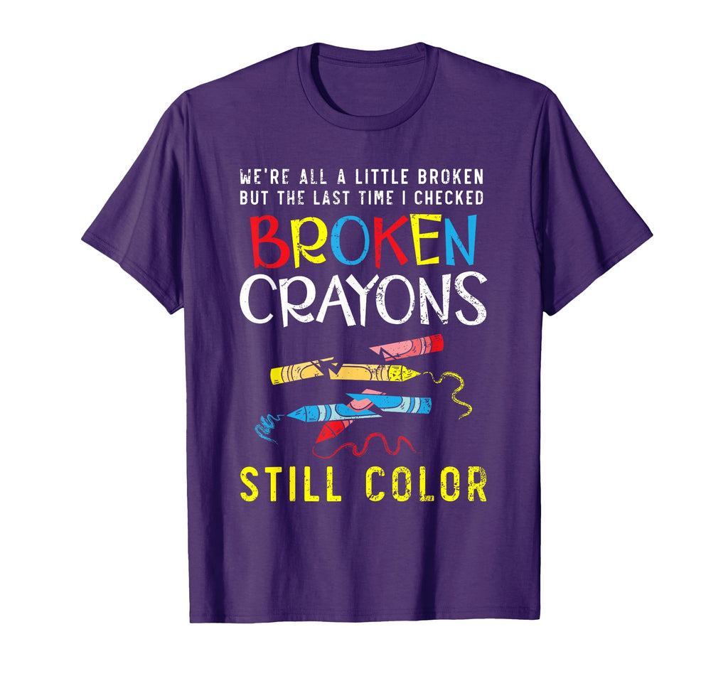 Broken Crayons Still Color Mental T-Shirt - Novelty Apparel Men Women - T-Shirt, Sweatshirt, Hoodie