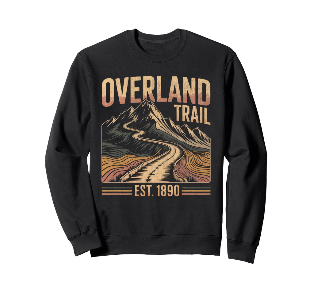 Overland Trail Hiking Hiker Mountains Sweatshirt - Novelty Apparel Unisex - T-Shirt, Sweatshirt, Hoodie