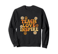 Teach Love Inspire Groovy Sweatshirt - Casual Everyday Wear Men Women - T-Shirt, Sweatshirt, Hoodie