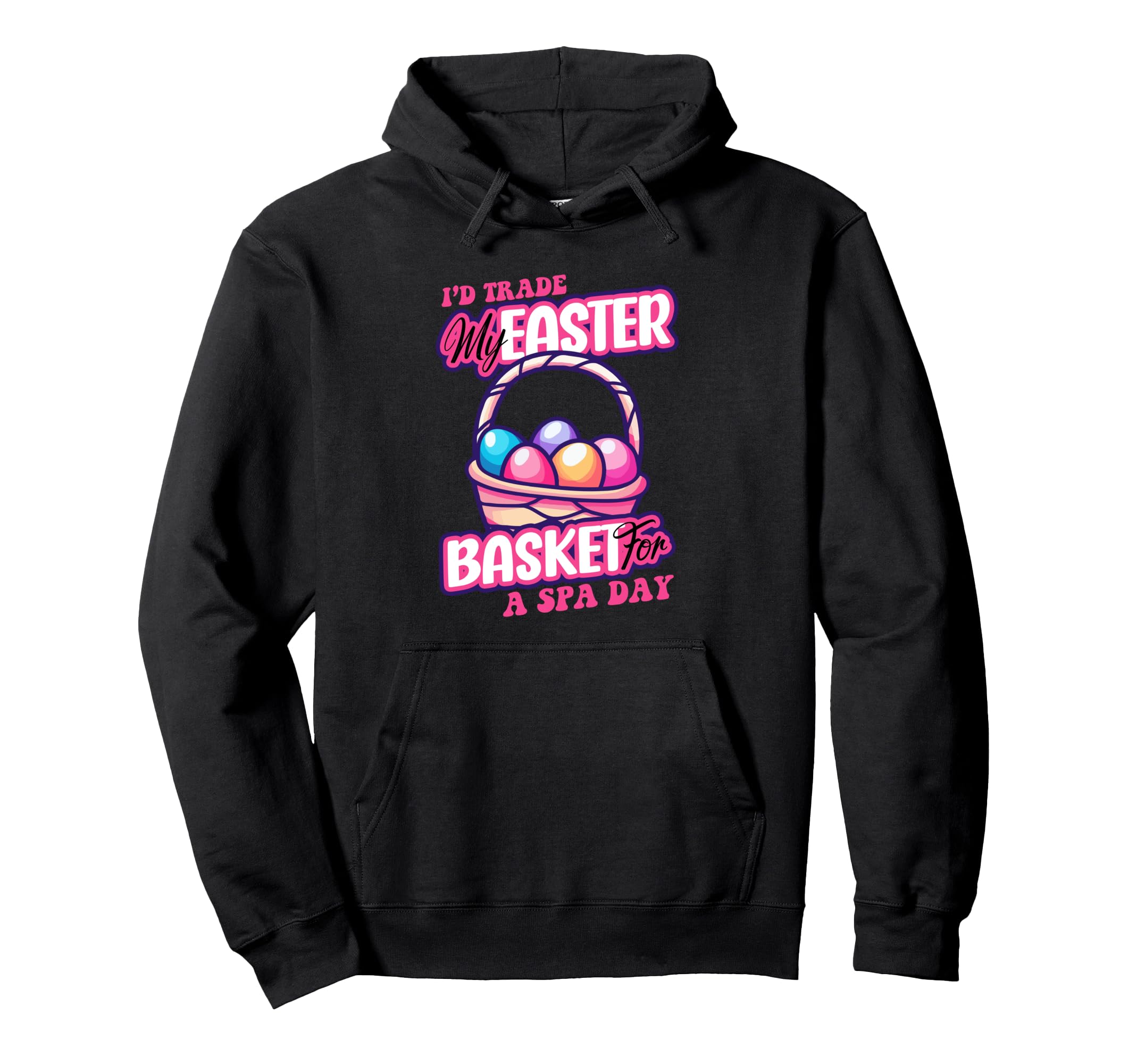 Id Trade My Easter Basket Spa Day Hoodie - Unique Graphic Unisex - T-Shirt, Sweatshirt, Hoodie