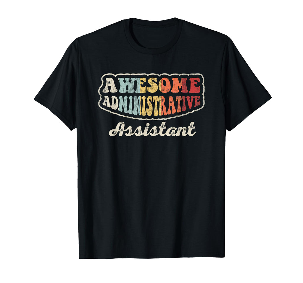 Awesome Administrative Assistant Typography T-Shirt - Unique Graphic Unisex - T-Shirt, Sweatshirt, Hoodie