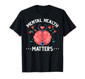 Mental Heath Mental Health Awareness T-Shirt - Novelty Apparel Men Women - T-Shirt, Sweatshirt, Hoodie