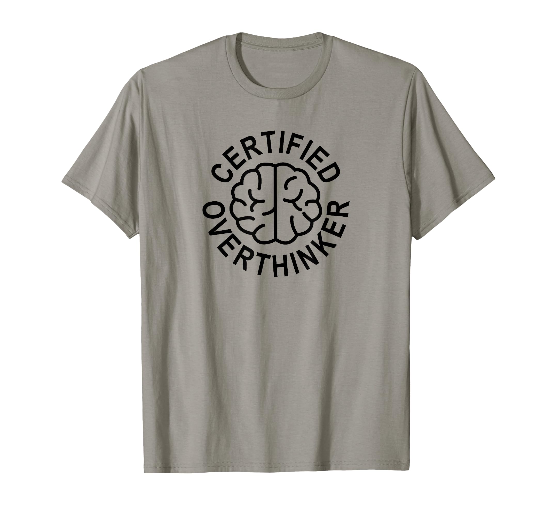 Certified Overthinker T-Shirt - Casual Everyday Wear Unisex - T-Shirt, Sweatshirt, Hoodie