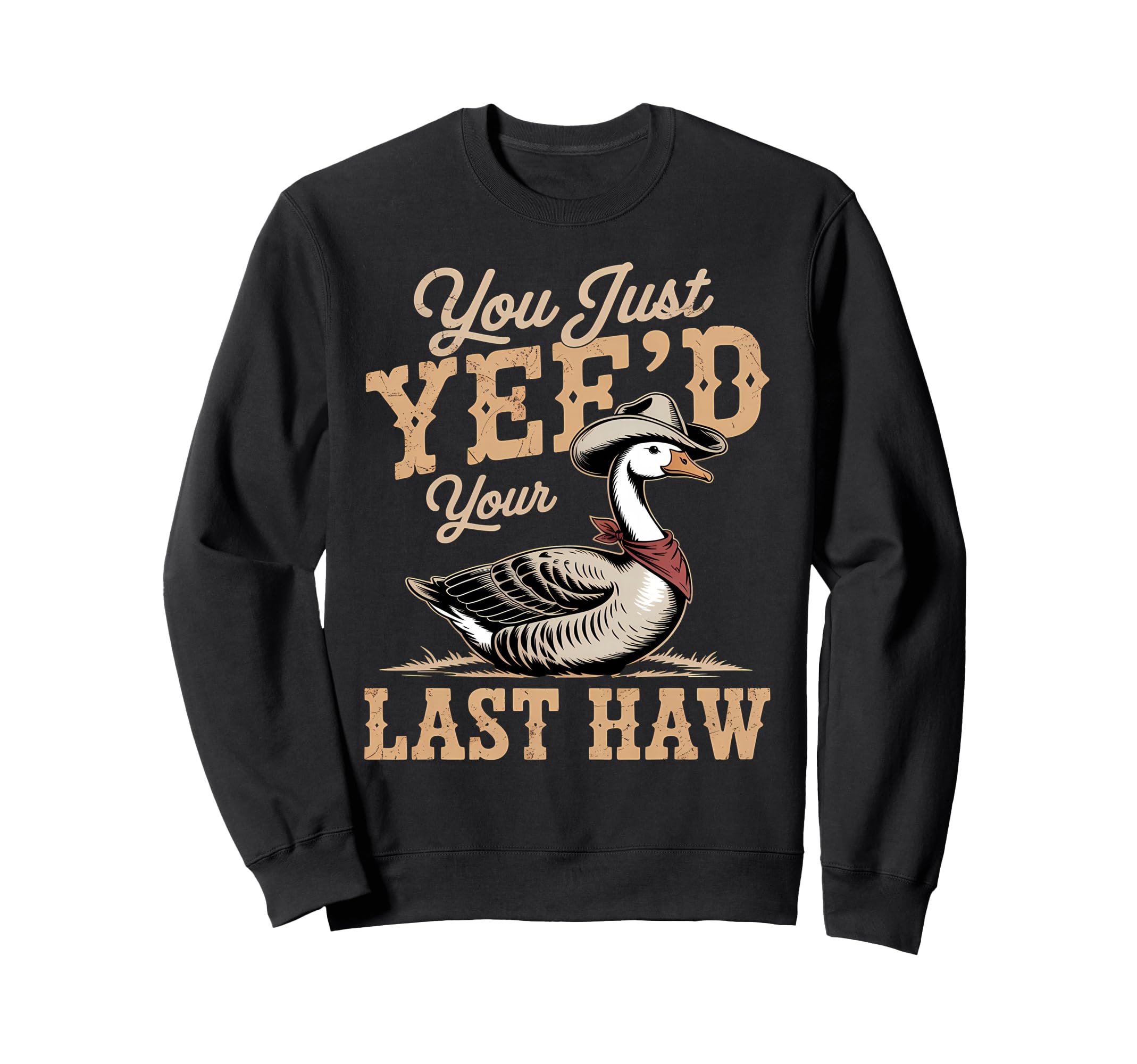 You Just Yeed Your Last Haw Sweatshirt - Aesthetic Graphic for Adults - T-Shirt, Sweatshirt, Hoodie