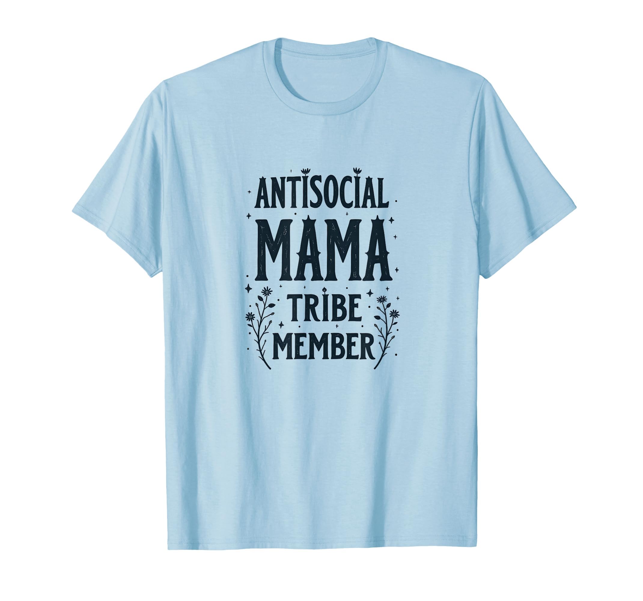 Antisocial Butterfly Mama Tribe T-Shirt - Casual Everyday Wear Men Women - T-Shirt, Sweatshirt, Hoodie