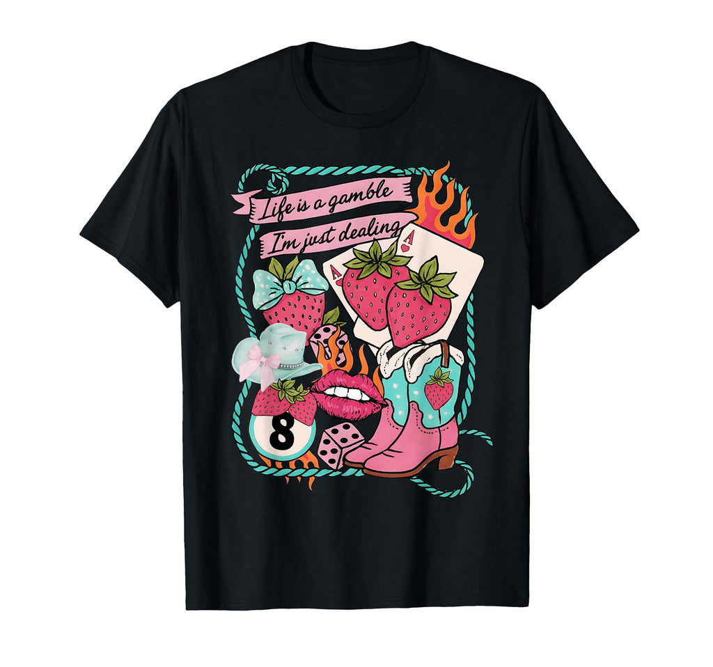 Life Is Gamble Im Just Dealing Cowgirl T-Shirt - Fun Novelty Design Unisex - T-Shirt, Sweatshirt, Hoodie