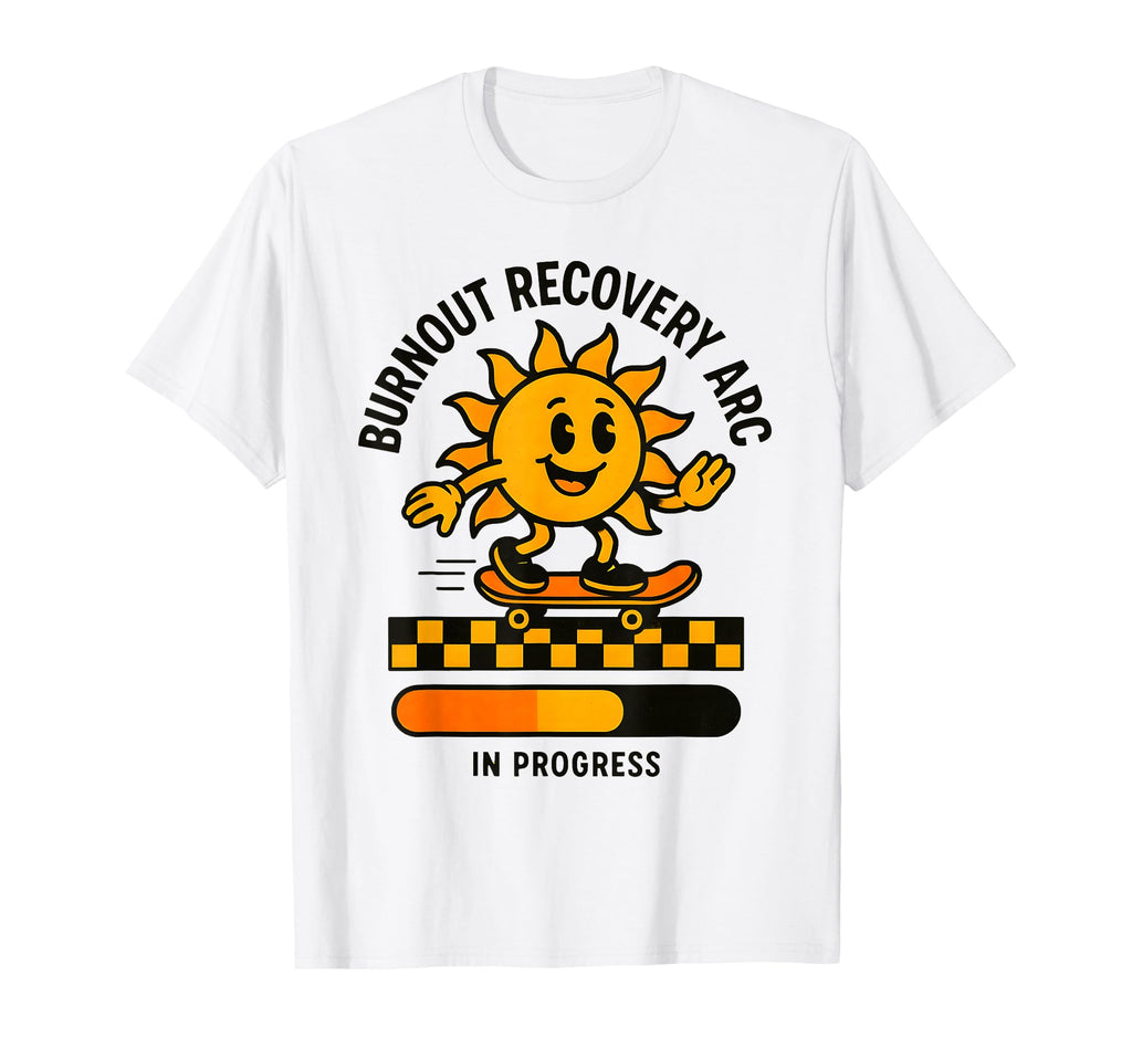 Burnout Recovery Arc Progress Self Care T-Shirt - Graphic Print Men Women - T-Shirt, Sweatshirt, Hoodie