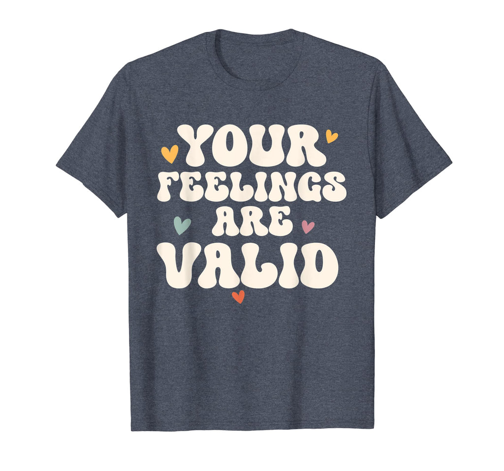 Your Feelings Are Valid Mental Health T-Shirt - Streetwear Style Unisex - T-Shirt, Sweatshirt, Hoodie