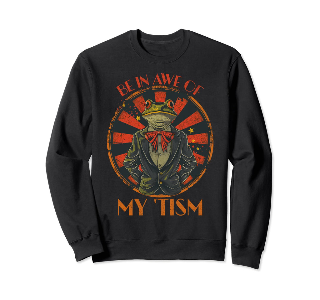 Be Awe My Tism Autism Awareness Sweatshirt - Fun Novelty Design Men Women - T-Shirt, Sweatshirt, Hoodie