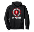 Emotional Support Human Do Not Pet Hoodie - Novelty Apparel Unisex - T-Shirt, Sweatshirt, Hoodie