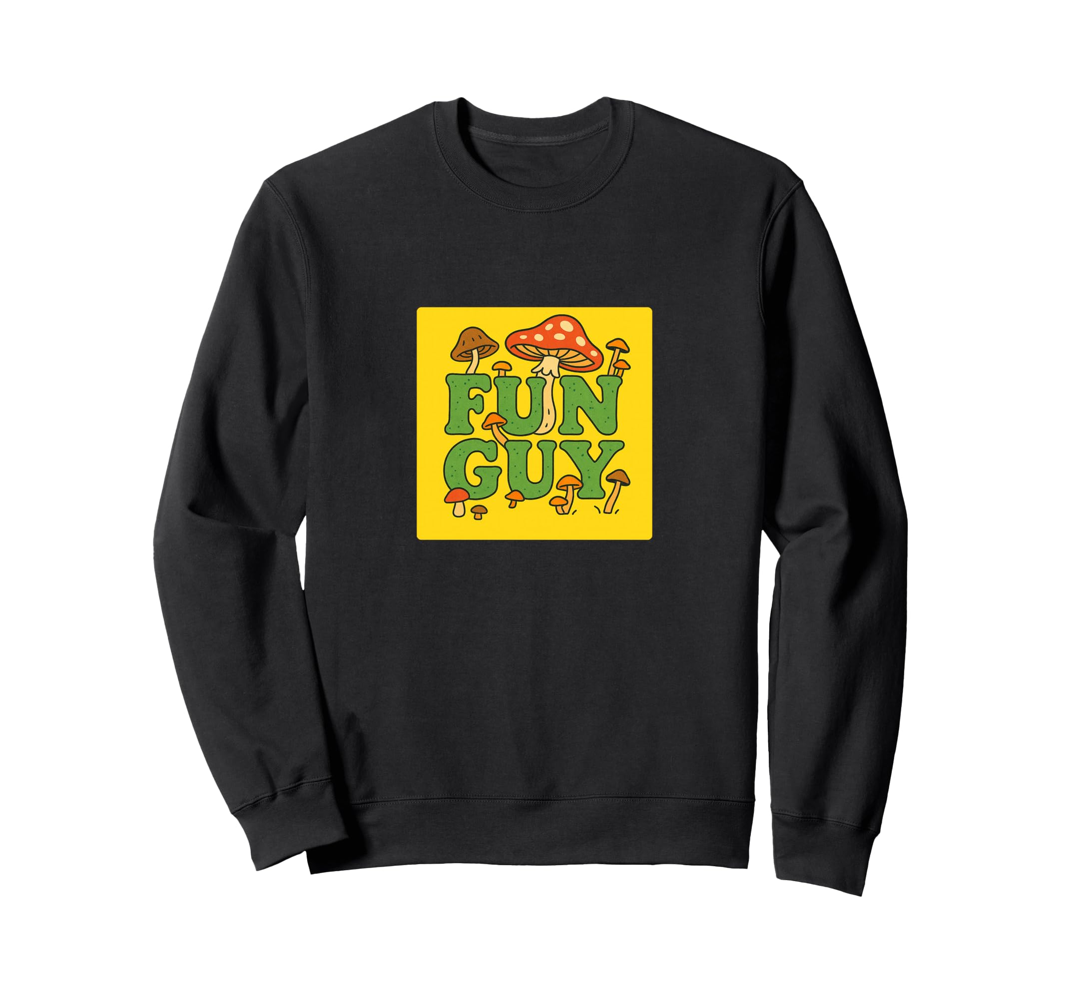 Fun Guy Mushroom Typography Sweatshirt - Fun Novelty Design for Adults - T-Shirt, Sweatshirt, Hoodie