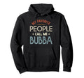 My Favorite People Call Me Bubba Hoodie - Fun Novelty Design for Adults - T-Shirt, Sweatshirt, Hoodie