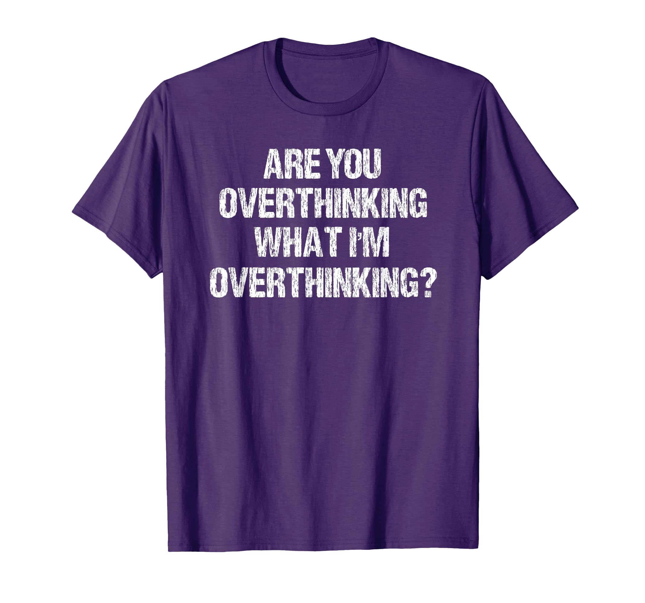 Are You Overthinking What Im T-Shirt - Aesthetic Graphic Unisex - T-Shirt, Sweatshirt, Hoodie