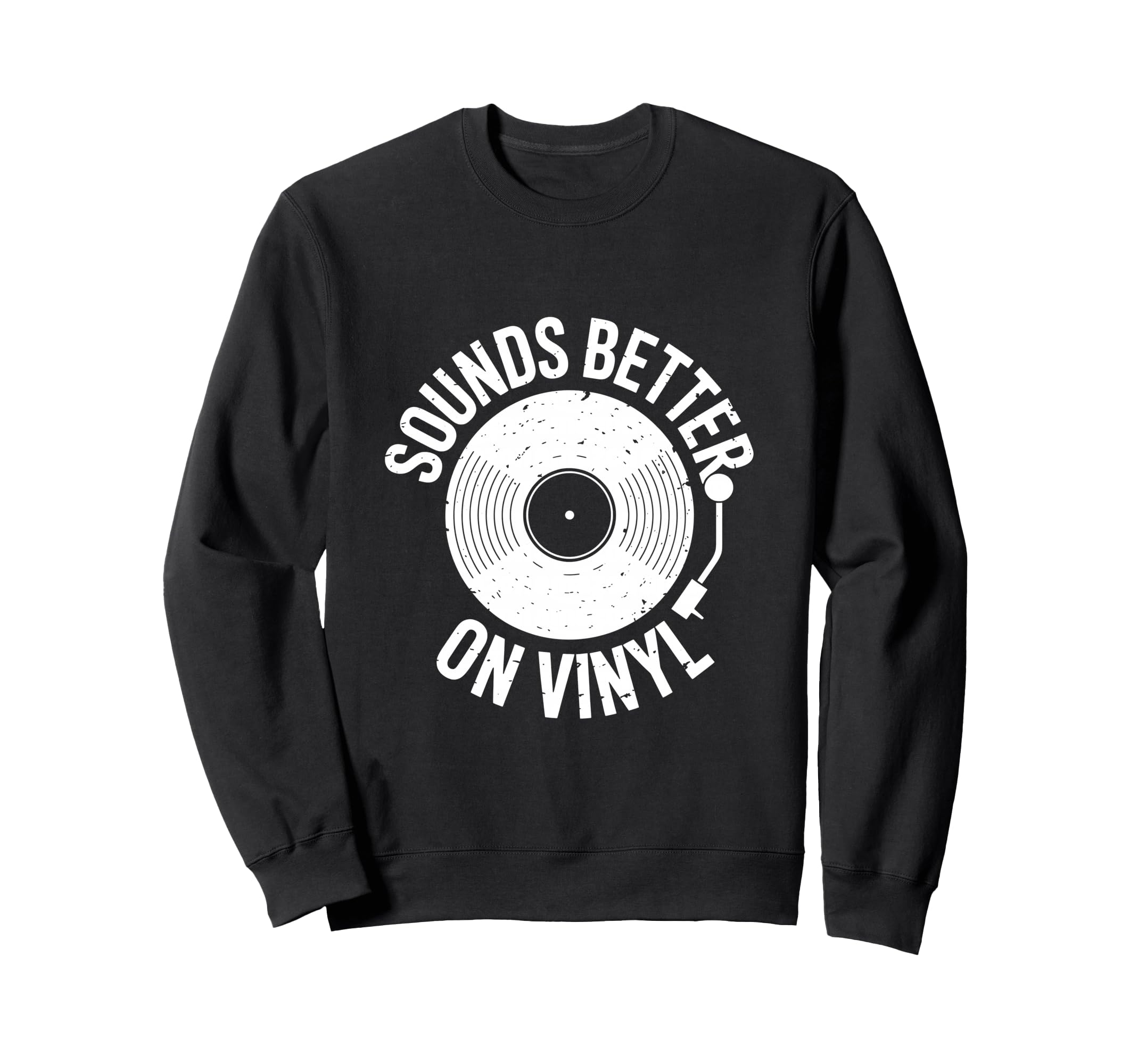 Sounds Better Vinyl Record Player Sweatshirt - Unique Graphic Men Women - T-Shirt, Sweatshirt, Hoodie