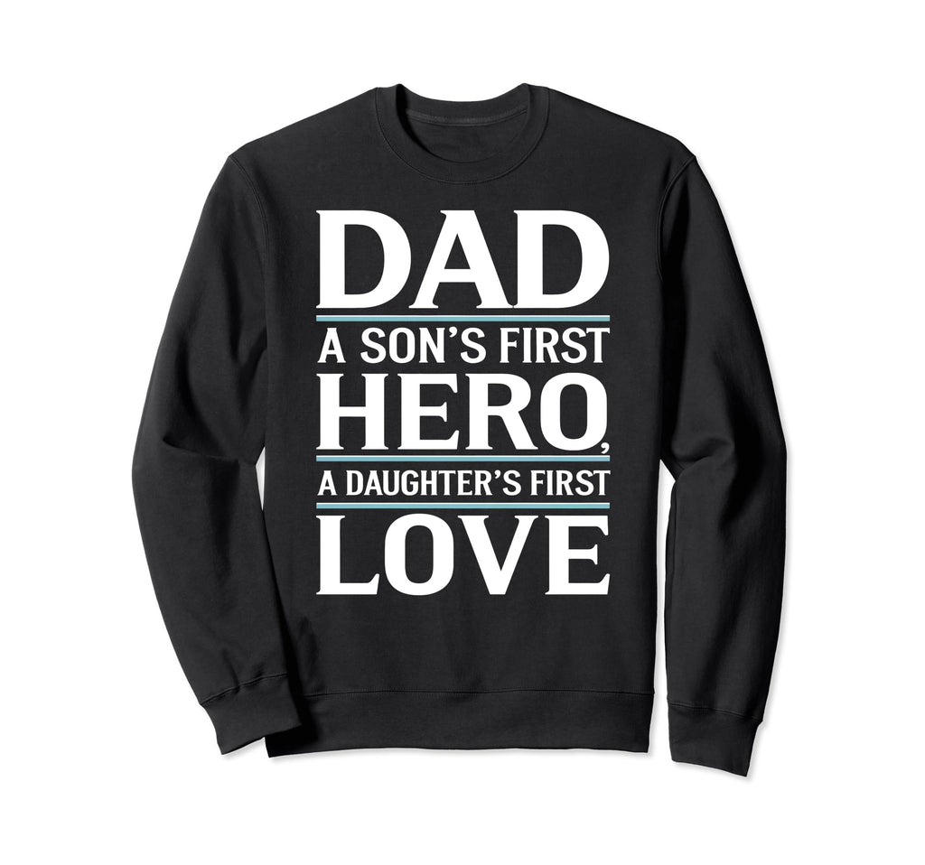 Dad First Hero Love Typography Sweatshirt - Custom Art Print Men Women - T-Shirt, Sweatshirt, Hoodie
