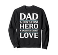 Dad First Hero Love Typography Sweatshirt - Custom Art Print Men Women - T-Shirt, Sweatshirt, Hoodie