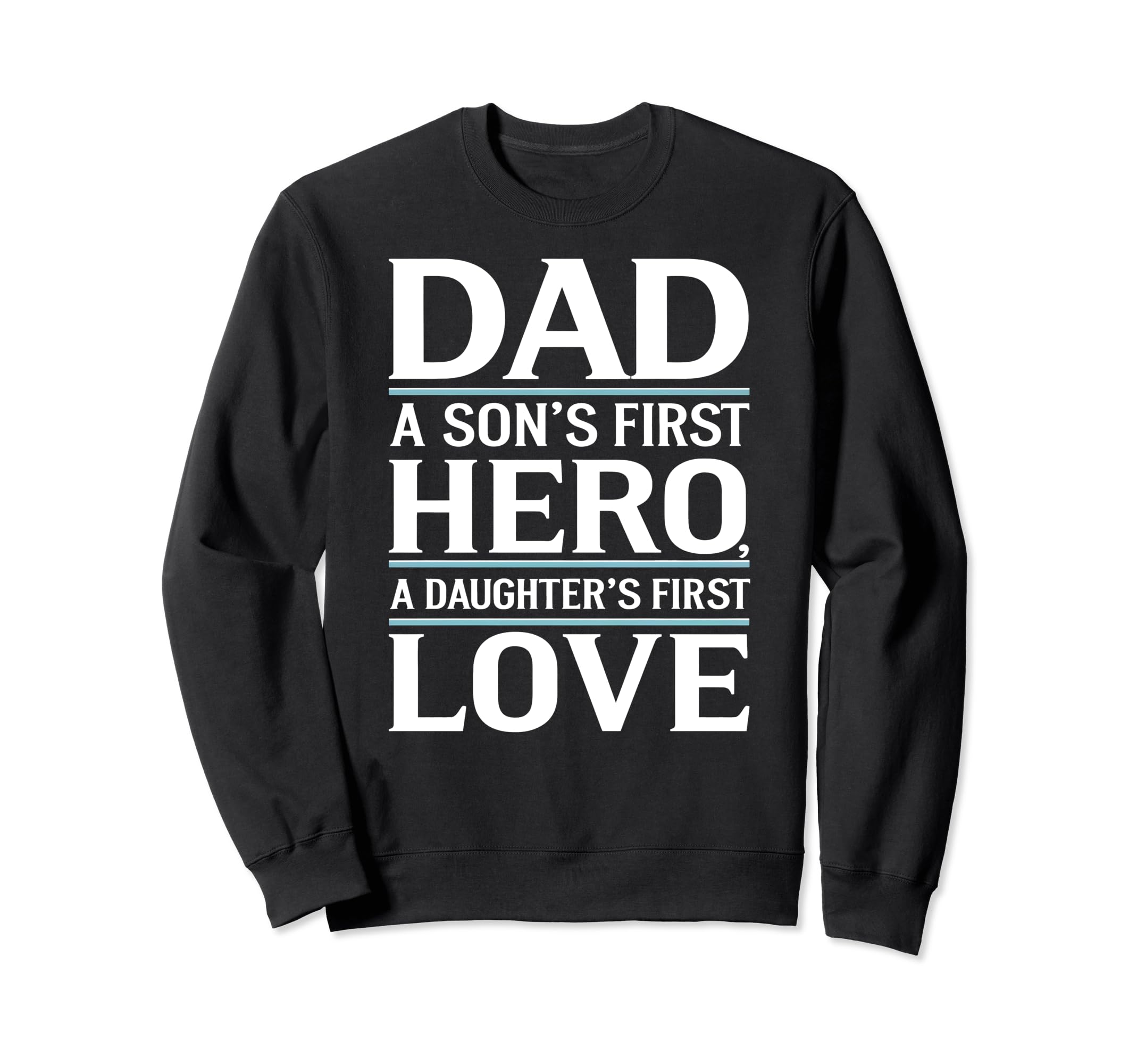 Dad First Hero Love Typography Sweatshirt - Custom Art Print Men Women - T-Shirt, Sweatshirt, Hoodie